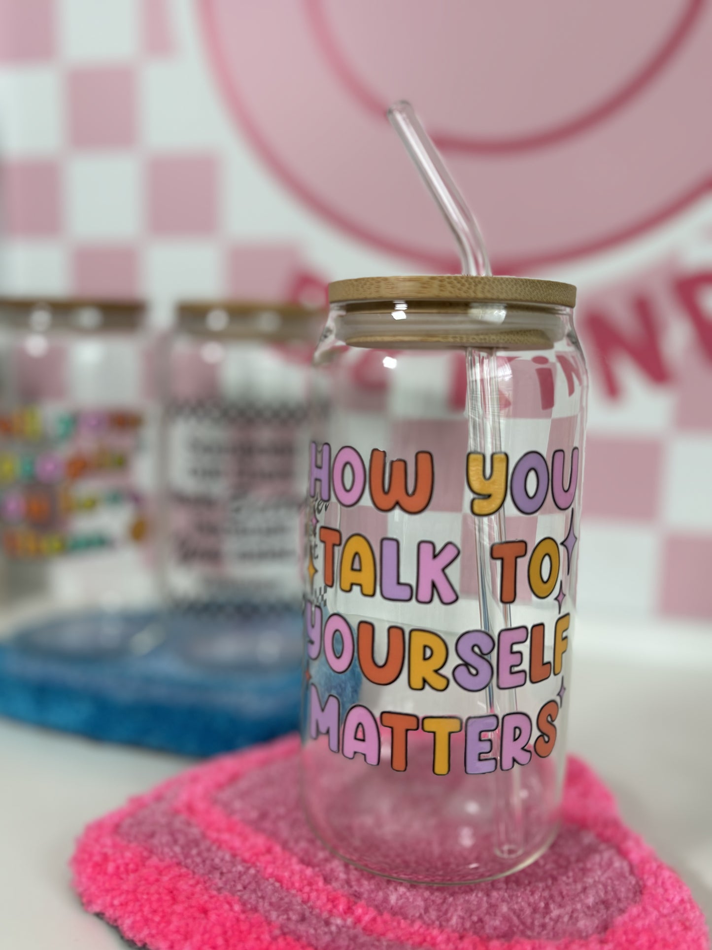 20 oz glass cup with colorful quote that says "How you talk to yourself matters."